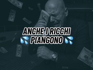 Anche i ricchi piangono
